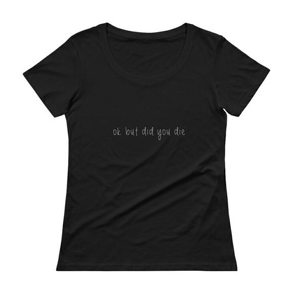 "OK but did you die" t-shirt - Picture 3 of 4